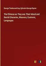The Chinese as They are: Their Moral and Social Character, Manners, Customs, Languages