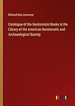 Catalogue of the Numismatic Books in the Library of the American Numismatic and Archaeological Society