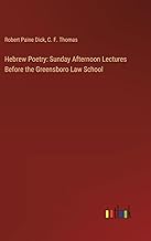 Hebrew Poetry: Sunday Afternoon Lectures Before the Greensboro Law School