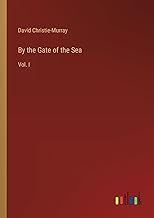 By the Gate of the Sea: Vol. I