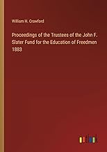 Proceedings of the Trustees of the John F. Slater Fund for the Education of Freedmen 1883
