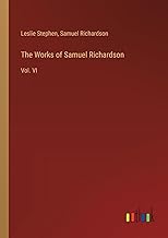 The Works of Samuel Richardson: Vol. VI
