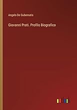 Giovanni Prati. Profilo Biografico