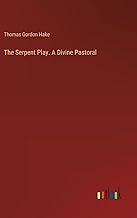 The Serpent Play. A Divine Pastoral