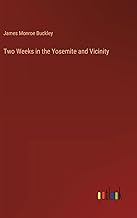 Two Weeks in the Yosemite and Vicinity