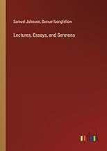 Lectures, Essays, and Sermons