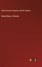 Queen Mary. A Drama