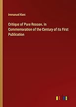 Critique of Pure Reason. In Commemoration of the Century of its First Publication