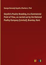 Geyelin's Poultry Breeding, in a Commercial Point of View, as carried out by the National Poultry Company (Limited), Bromley, Kent.