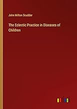 The Eclectic Practice in Diseases of Children
