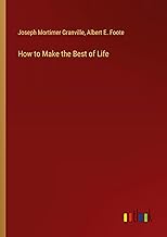 How to Make the Best of Life