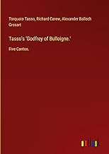 Tasso's 'Godfrey of Bulloigne.': Five Cantos.