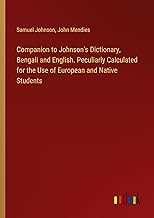 Companion to Johnson's Dictionary, Bengali and English. Peculiarly Calculated for the Use of European and Native Students