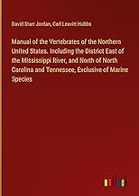 Manual of the Vertebrates of the Northern United States. Including the District East of the Mississippi River, and North of North Carolina and Tennessee, Exclusive of Marine Species