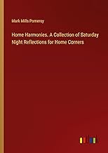 Home Harmonies. A Collection of Saturday Night Reflections for Home Corners