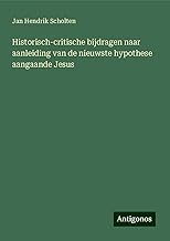Historisch-critische bijdragen naar aanleiding van de nieuwste hypothese aangaande Jesus