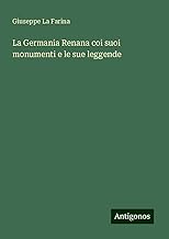 La Germania Renana coi suoi monumenti e le sue leggende