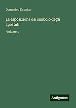 La esposizione del simbolo degli apostoli: Volume 1