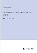 History of the Decline and Fall of the Roman Empire: Vol. 3 - in large print