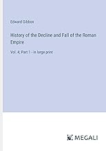 History of the Decline and Fall of the Roman Empire: Vol. 4; Part 1 - in large print