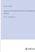 History of the Decline and Fall of the Roman Empire: Vol. 5 - in large print