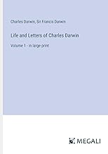 Life and Letters of Charles Darwin: Volume 1 - in large print