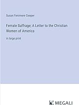 Female Suffrage; A Letter to the Christian Women of America: in large print