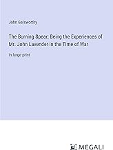 The Burning Spear; Being the Experiences of Mr. John Lavender in the Time of War: in large print