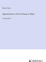 Appreciations, with an Essay on Style: in large print