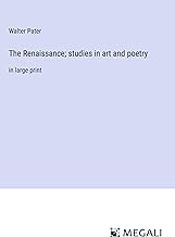 The Renaissance; studies in art and poetry: in large print
