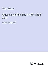Gyges und sein Ring; Eine Tragödie in fünf Akten: in Großdruckschrift