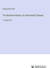 The Sentimentalists; An Unfinished Comedy: in large print