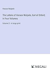The Letters of Horace Walpole, Earl of Orford; In Four Volumes: Volume 2 - in large print