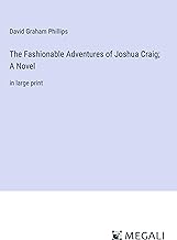 The Fashionable Adventures of Joshua Craig; A Novel: in large print