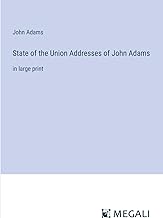 State of the Union Addresses of John Adams: in large print