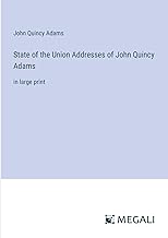 State of the Union Addresses of John Quincy Adams: in large print