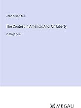 The Contest in America; And, On Liberty: in large print