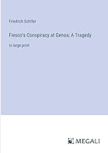 Fiesco's Conspiracy at Genoa; A Tragedy: in large print