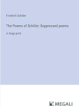 The Poems of Schiller; Suppressed poems: in large print