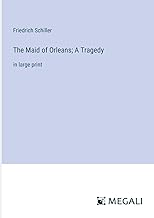 The Maid of Orleans; A Tragedy: in large print