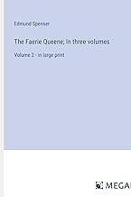 The Faerie Queene; In three volumes: Volume 2 - in large print