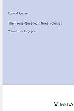 The Faerie Queene; In three volumes: Volume 3 - in large print