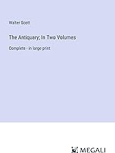 The Antiquary; In Two Volumes: Complete - in large print