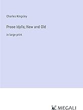 Prose Idylls; New and Old: in large print