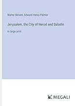 Jerusalem, the City of Herod and Saladin: in large print