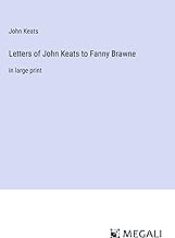 Letters of John Keats to Fanny Brawne: in large print