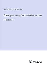 Cosas que Fueron; Cuadros De Costumbres: en letra grande