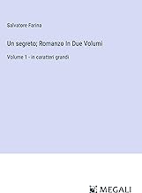Un segreto; Romanzo In Due Volumi: Volume 1 - in caratteri grandi