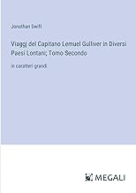 Viaggj del Capitano Lemuel Gulliver in Diversi Paesi Lontani; Tomo Secondo: in caratteri grandi