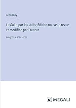 Le Salut par les Juifs; Édition nouvelle revue et modifiée par l'auteur: en gros caractères